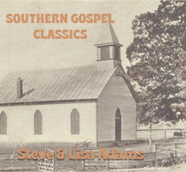 Steve & Lisa Adams - Southern Gospel Classics